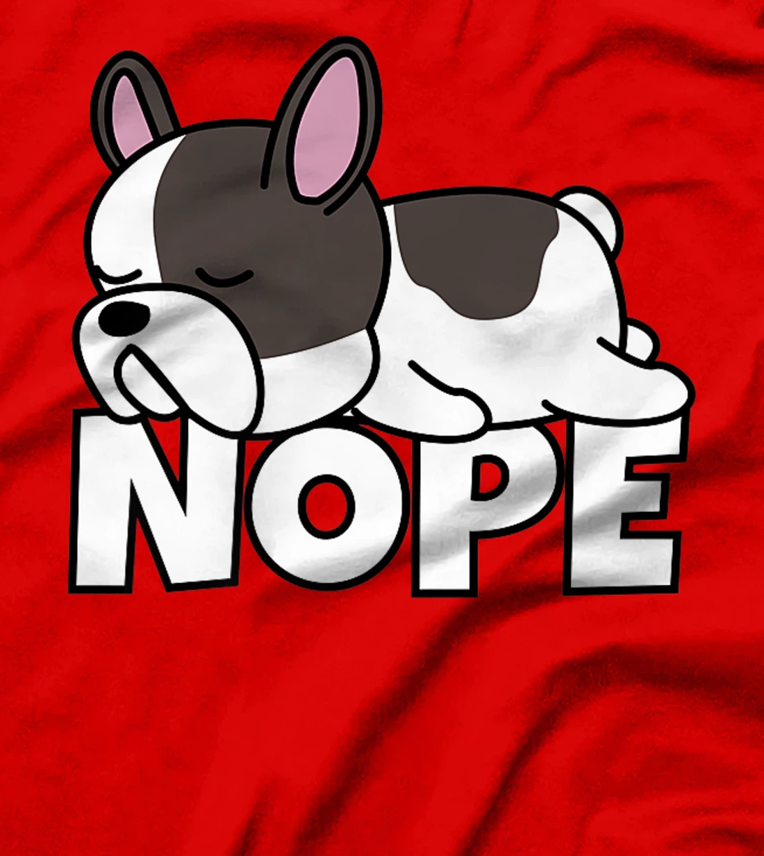 Lazy French Bulldog Frenchie Cute Dog Nope T-Shirt, Kid T-Shirt and Women T-Shirt