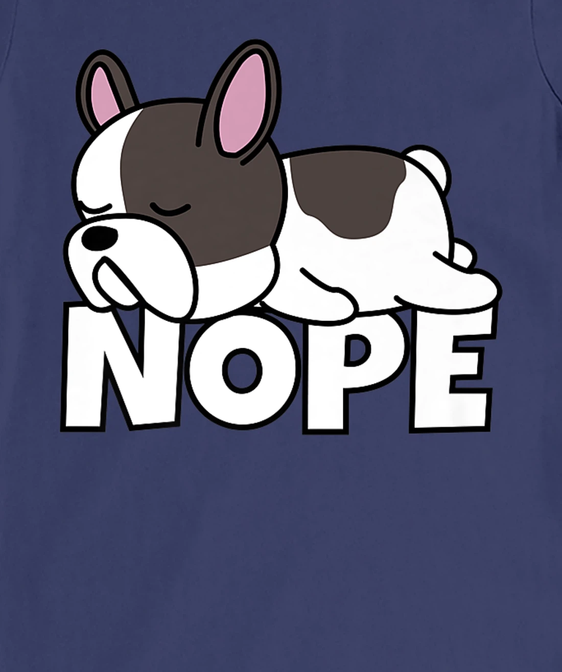 Lazy French Bulldog Frenchie Cute Dog Nope T-Shirt, Kid T-Shirt and Women T-Shirt