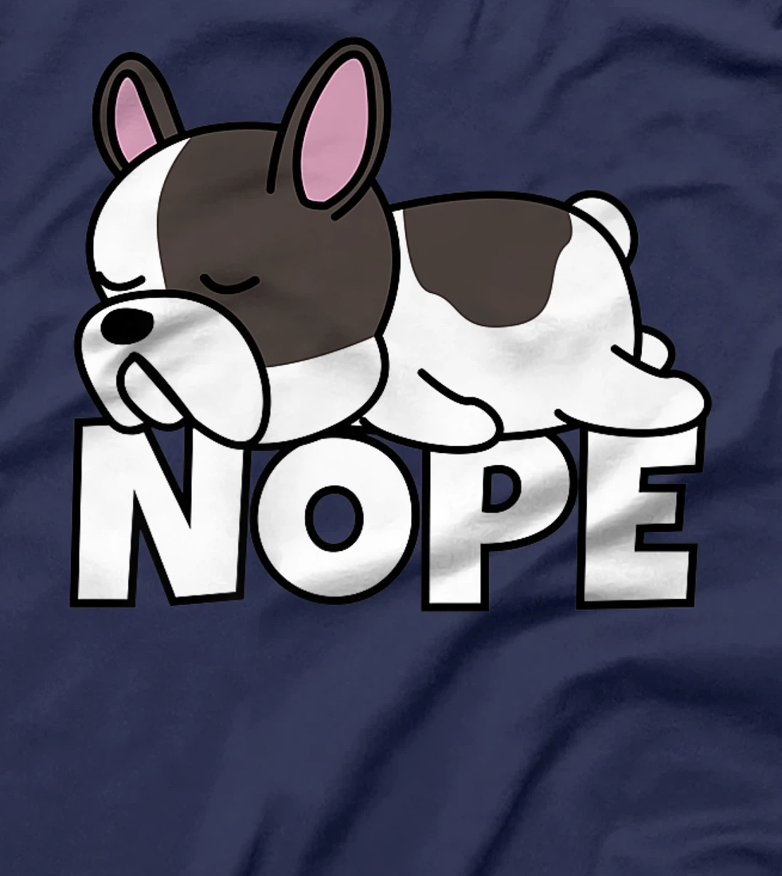 Lazy French Bulldog Frenchie Cute Dog Nope T-Shirt, Kid T-Shirt and Women T-Shirt