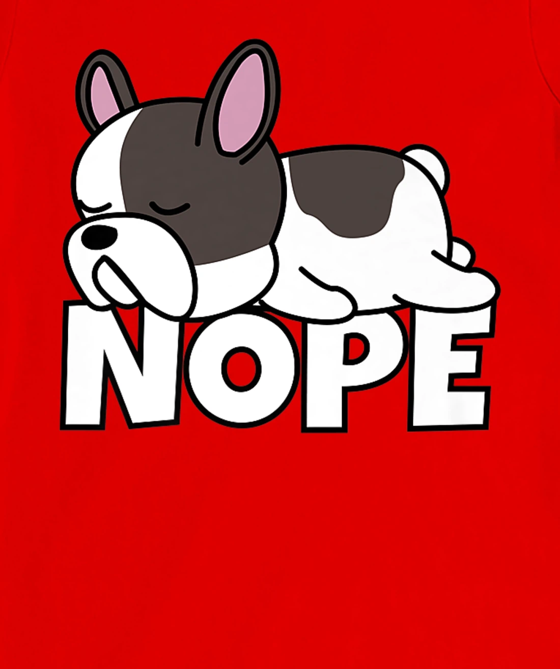 Lazy French Bulldog Frenchie Cute Dog Nope T-Shirt, Kid T-Shirt and Women T-Shirt