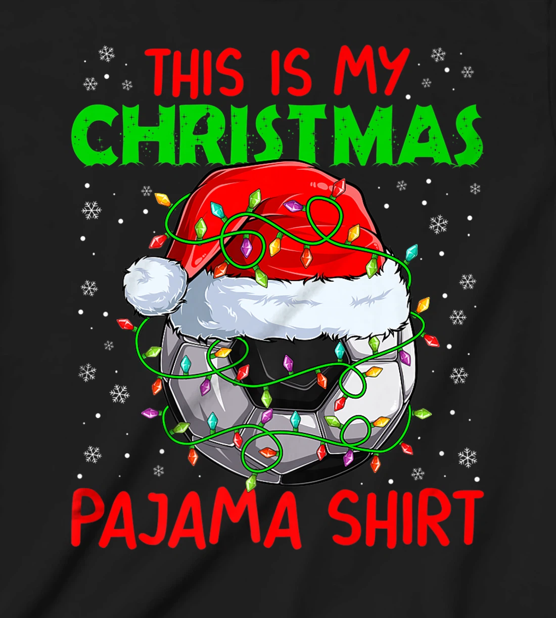 This Is My Christmas Pajama Lights Xmas Soccer Santa Hat T-Shirt, Kid T-Shirt and Women T-Shirt