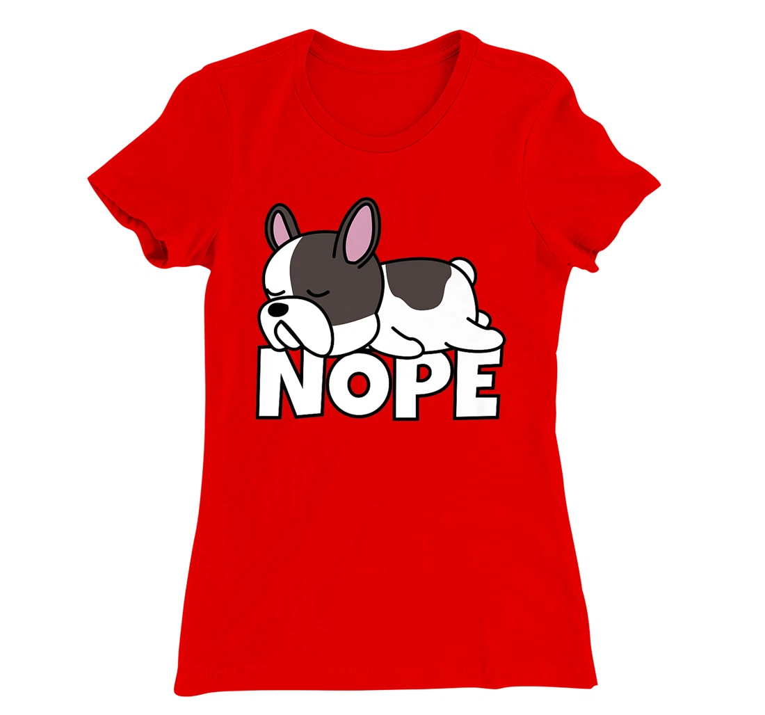 Lazy French Bulldog Frenchie Cute Dog Nope T-Shirt, Kid T-Shirt and Women T-Shirt