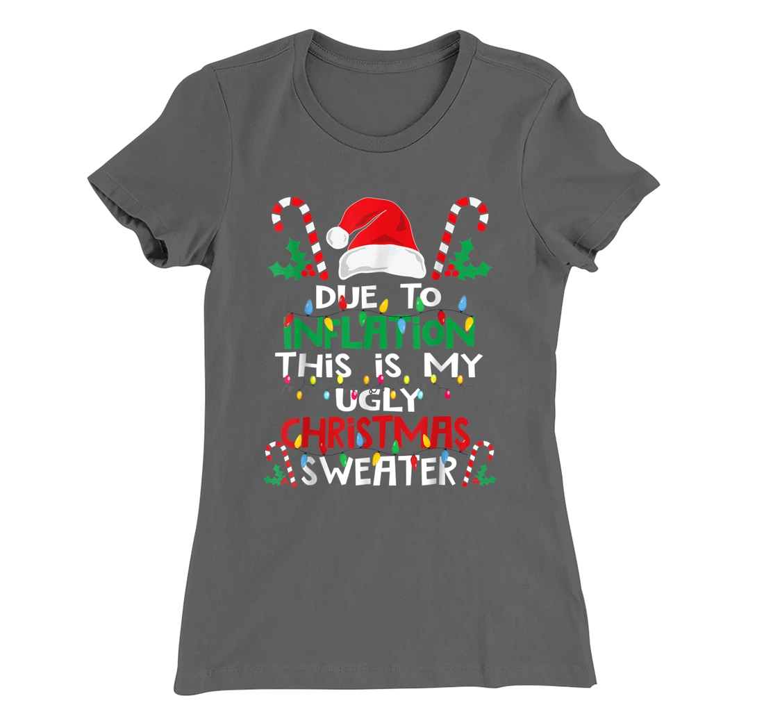 Due to Inflation Ugly Christmas Sweaters Shirt For Women Men T-Shirt, Kid T-Shirt and Women T-Shirt
