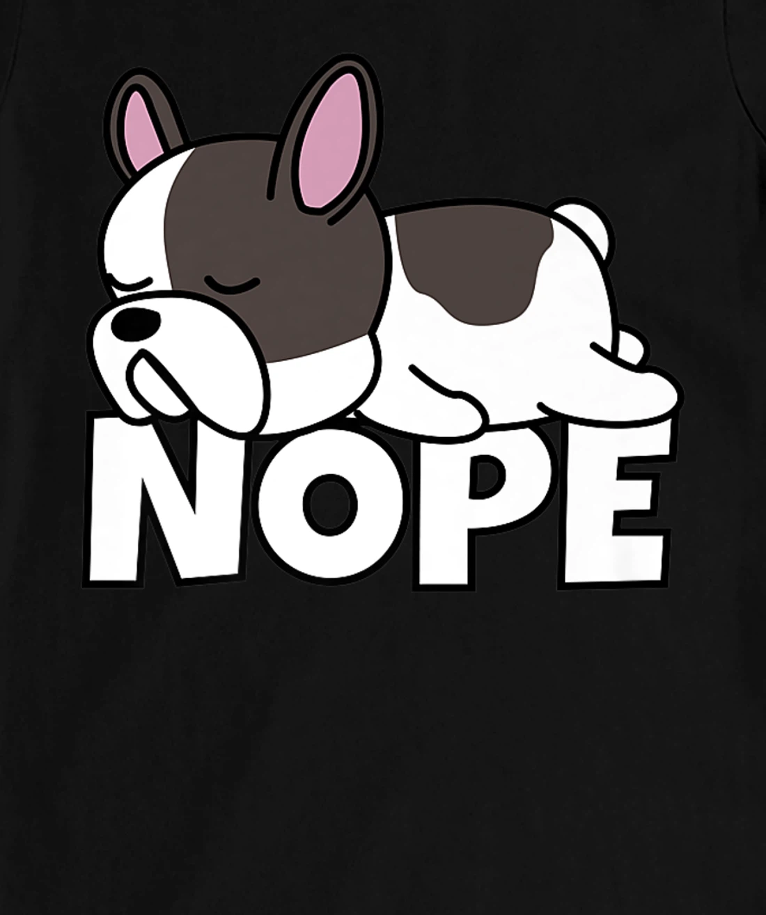 Lazy French Bulldog Frenchie Cute Dog Nope T-Shirt, Kid T-Shirt and Women T-Shirt