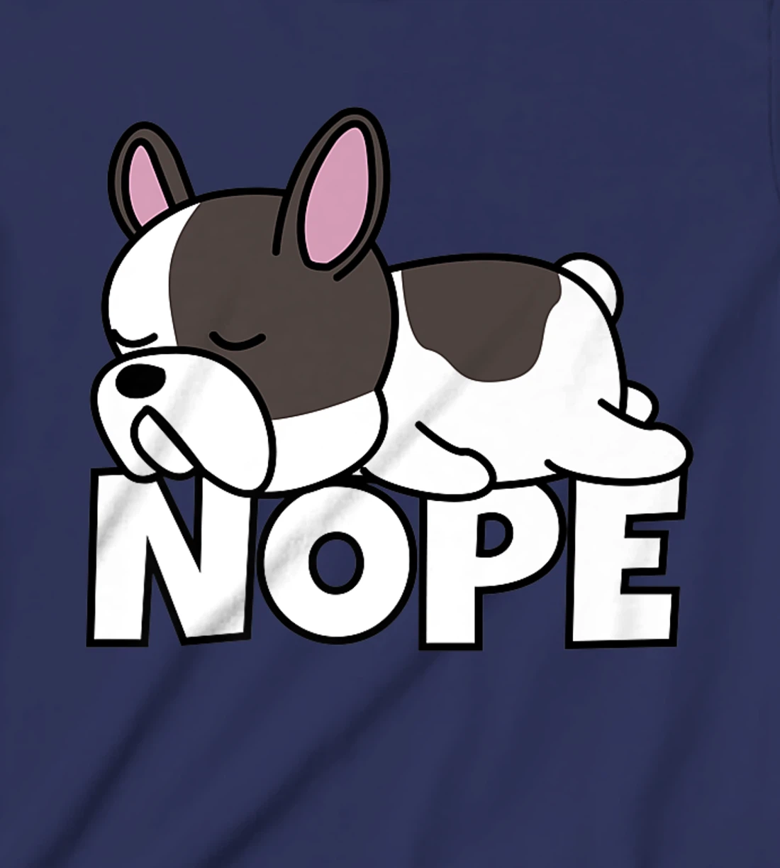 Lazy French Bulldog Frenchie Cute Dog Nope T-Shirt, Kid T-Shirt and Women T-Shirt