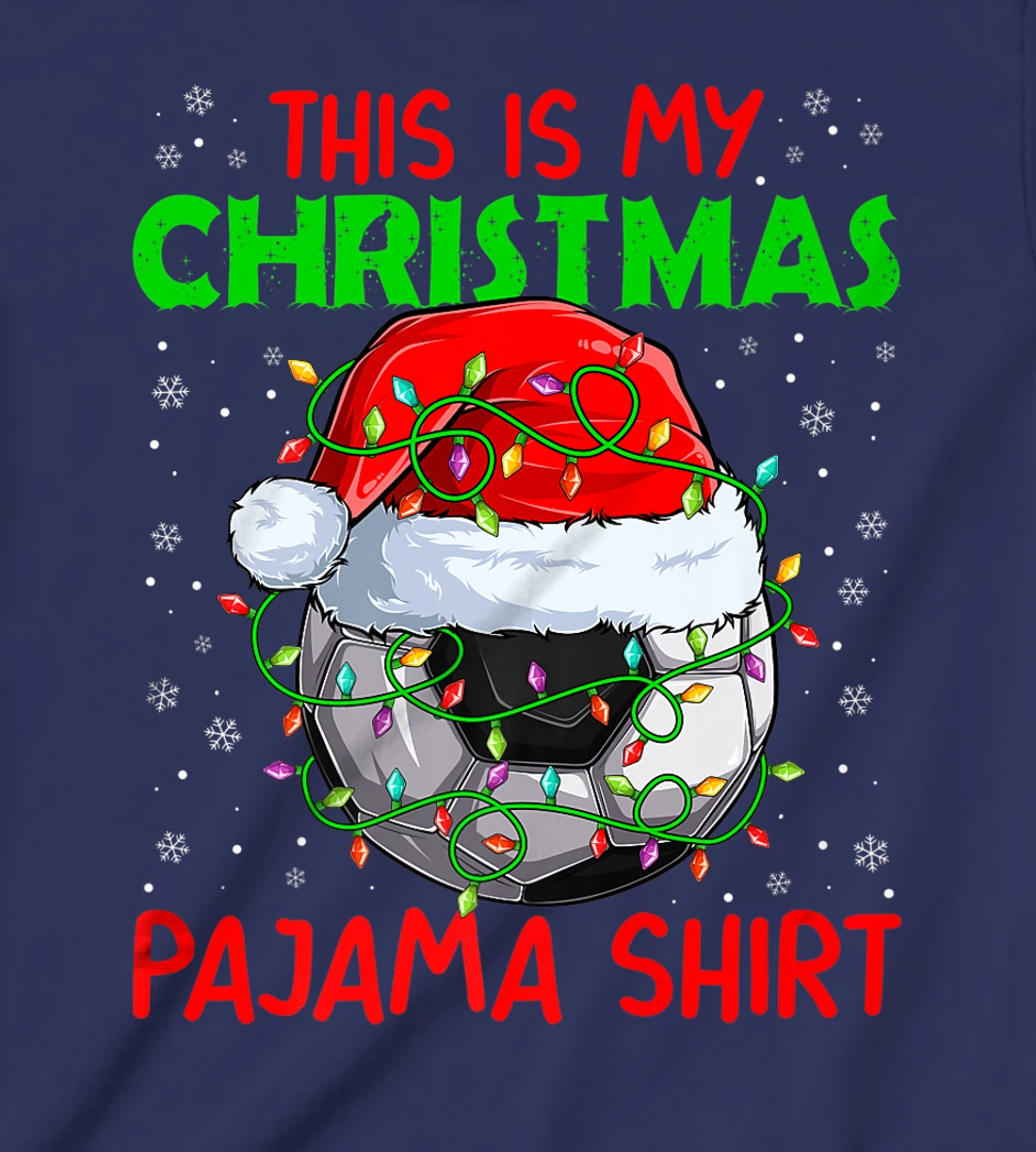 This Is My Christmas Pajama Lights Xmas Soccer Santa Hat T-Shirt, Kid T-Shirt and Women T-Shirt