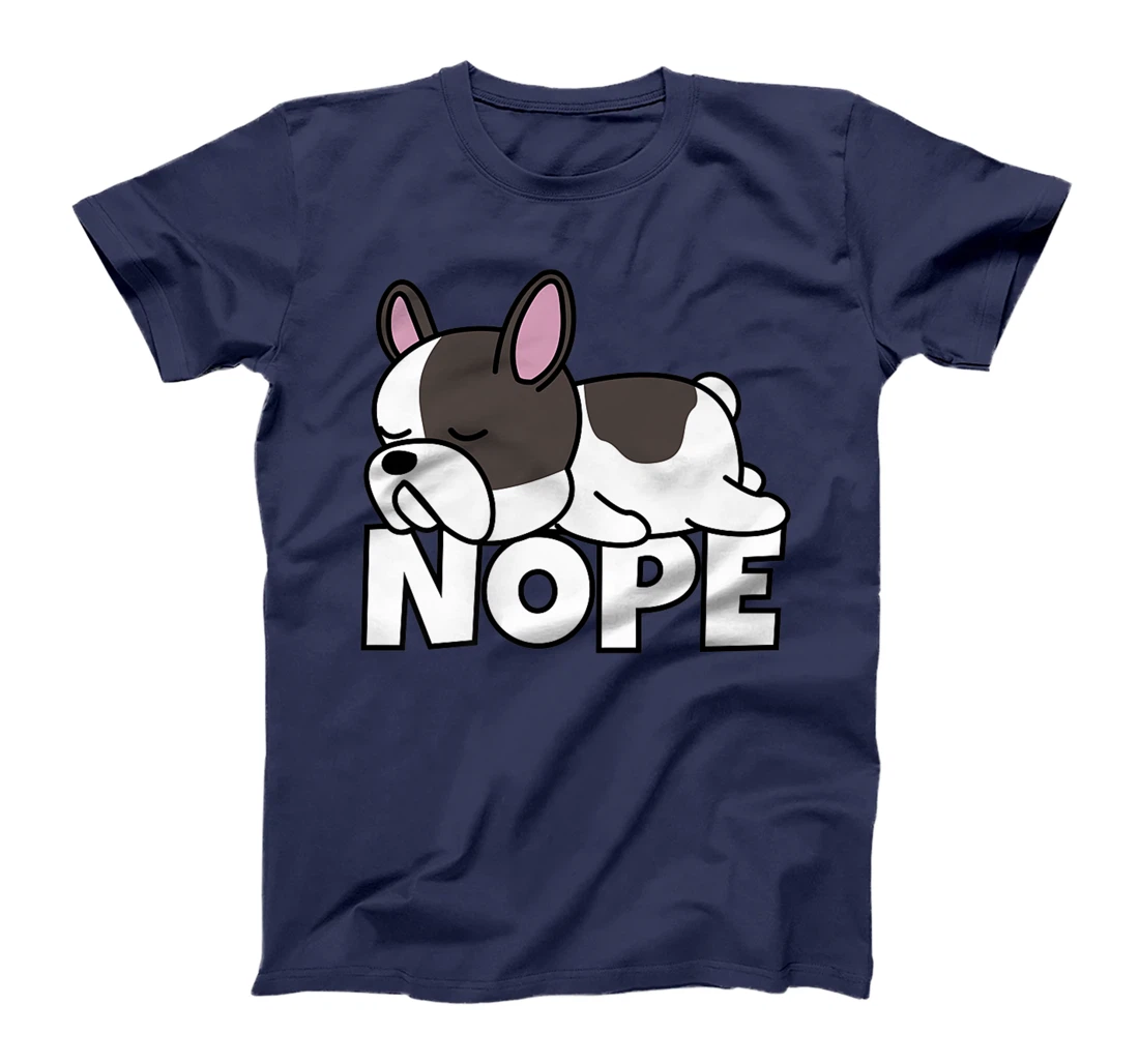 Lazy French Bulldog Frenchie Cute Dog Nope T-Shirt, Kid T-Shirt and Women T-Shirt