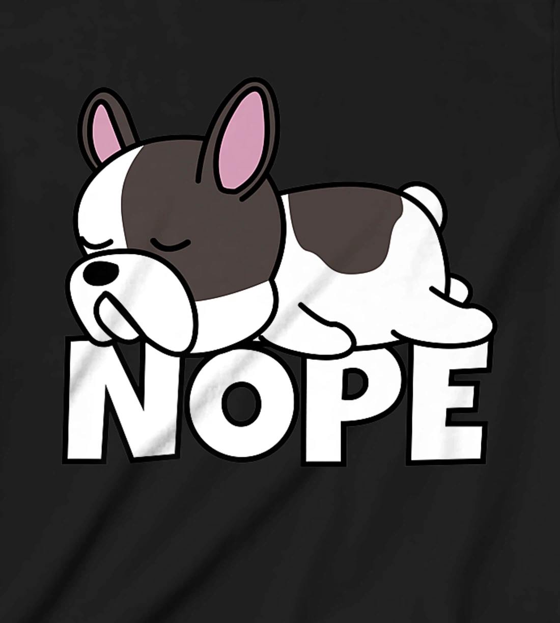 Lazy French Bulldog Frenchie Cute Dog Nope T-Shirt, Kid T-Shirt and Women T-Shirt