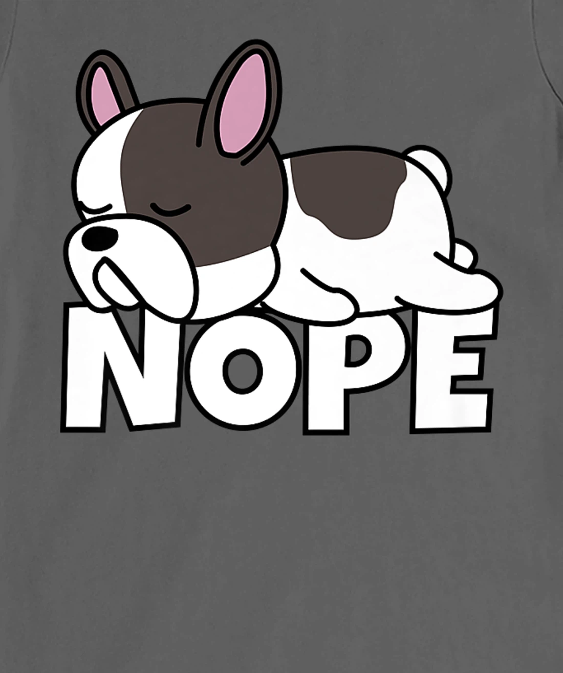 Lazy French Bulldog Frenchie Cute Dog Nope T-Shirt, Kid T-Shirt and Women T-Shirt