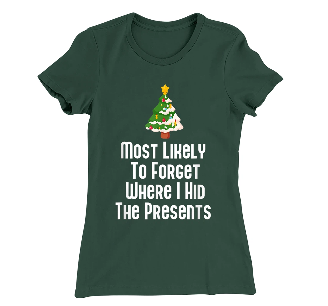 Most Likely To Forget Where I Hid The Presents Funny T-Shirt, Kid T-Shirt and Women T-Shirt