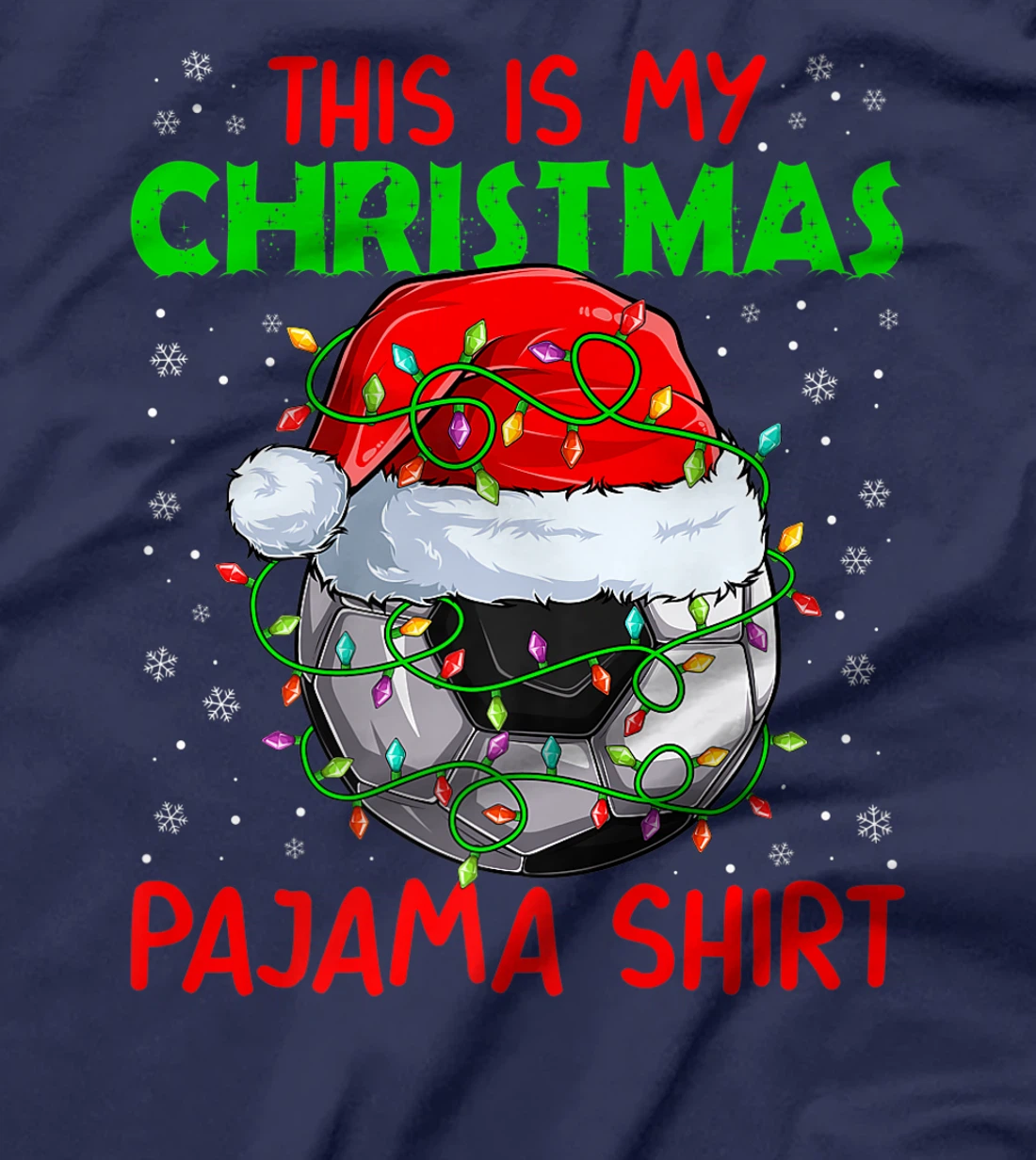 This Is My Christmas Pajama Lights Xmas Soccer Santa Hat T-Shirt, Kid T-Shirt and Women T-Shirt
