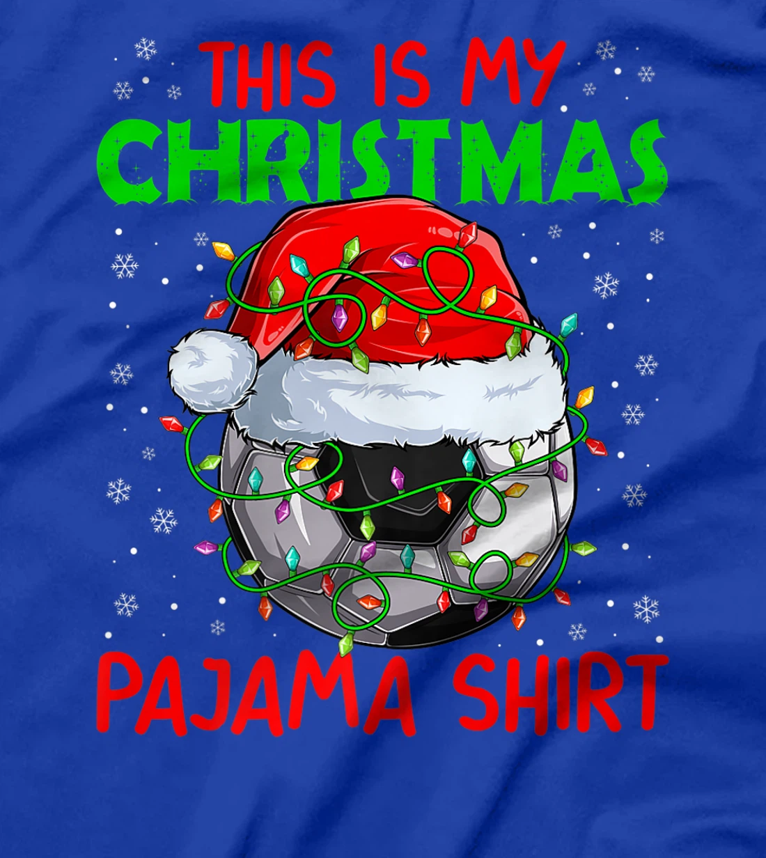This Is My Christmas Pajama Lights Xmas Soccer Santa Hat T-Shirt, Kid T-Shirt and Women T-Shirt