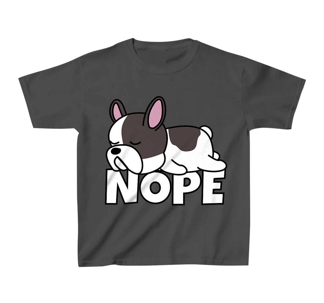 Lazy French Bulldog Frenchie Cute Dog Nope T-Shirt, Kid T-Shirt and Women T-Shirt
