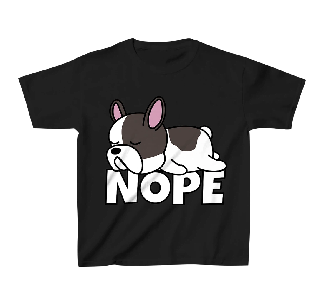 Lazy French Bulldog Frenchie Cute Dog Nope T-Shirt, Kid T-Shirt and Women T-Shirt