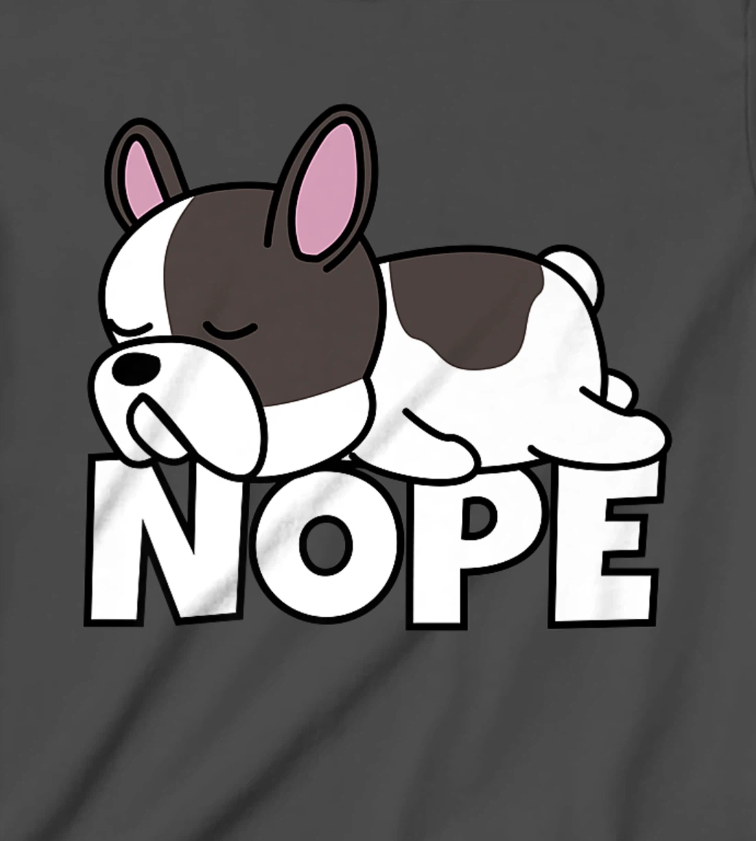 Lazy French Bulldog Frenchie Cute Dog Nope T-Shirt, Kid T-Shirt and Women T-Shirt