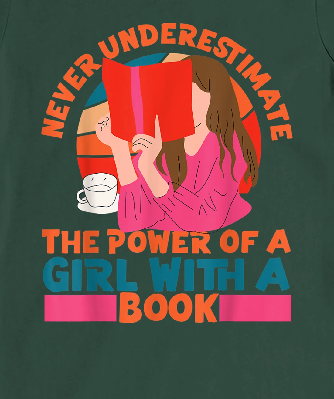 Feminist Never Underestimate The Power Of A Girl With A Book T-Shirt, Women T-Shirt