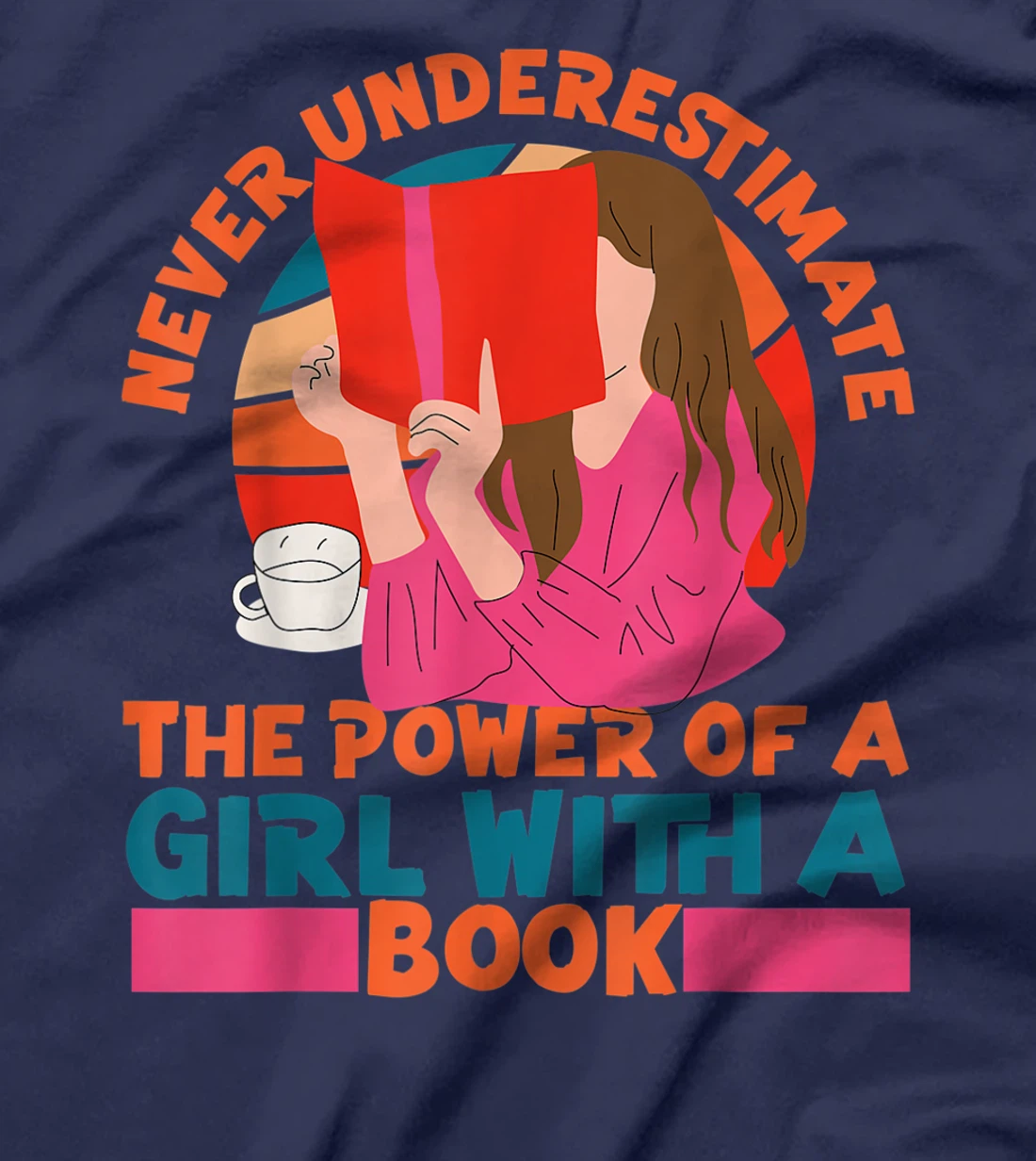 Feminist Never Underestimate The Power Of A Girl With A Book T-Shirt, Women T-Shirt