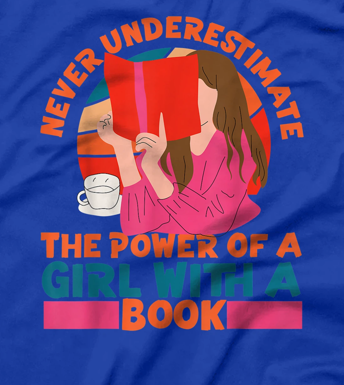 Feminist Never Underestimate The Power Of A Girl With A Book T-Shirt, Women T-Shirt
