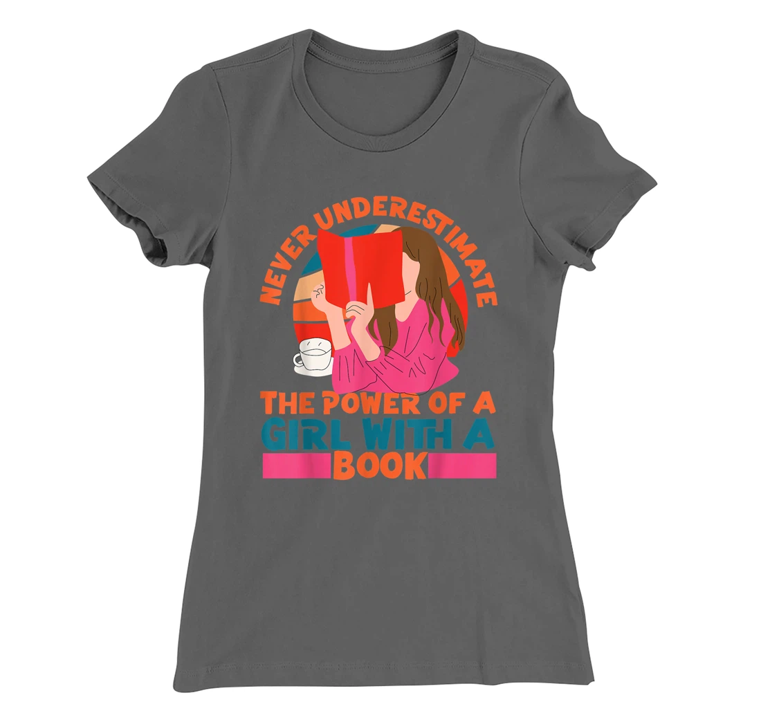 Feminist Never Underestimate The Power Of A Girl With A Book T-Shirt, Women T-Shirt