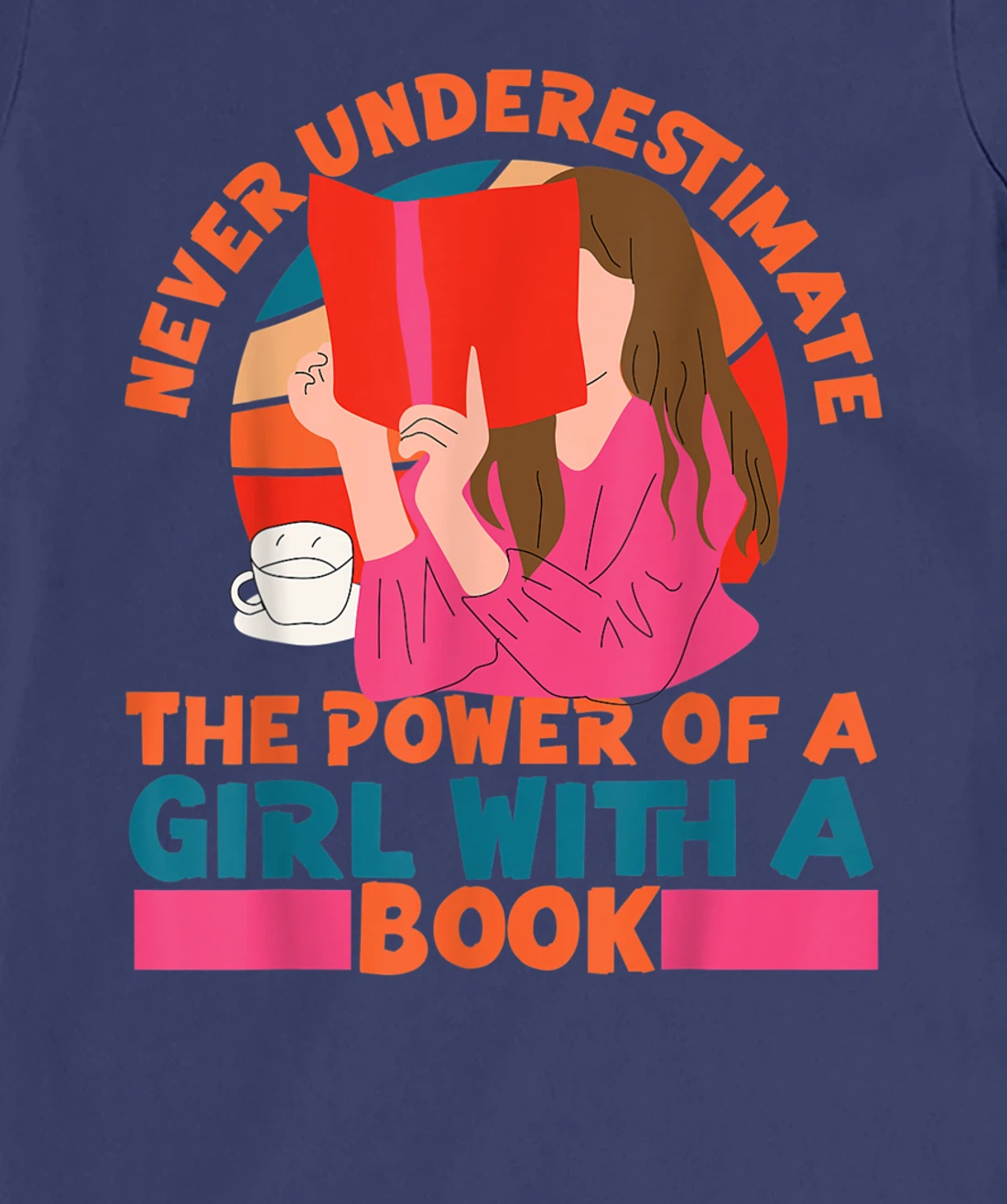 Feminist Never Underestimate The Power Of A Girl With A Book T-Shirt, Women T-Shirt
