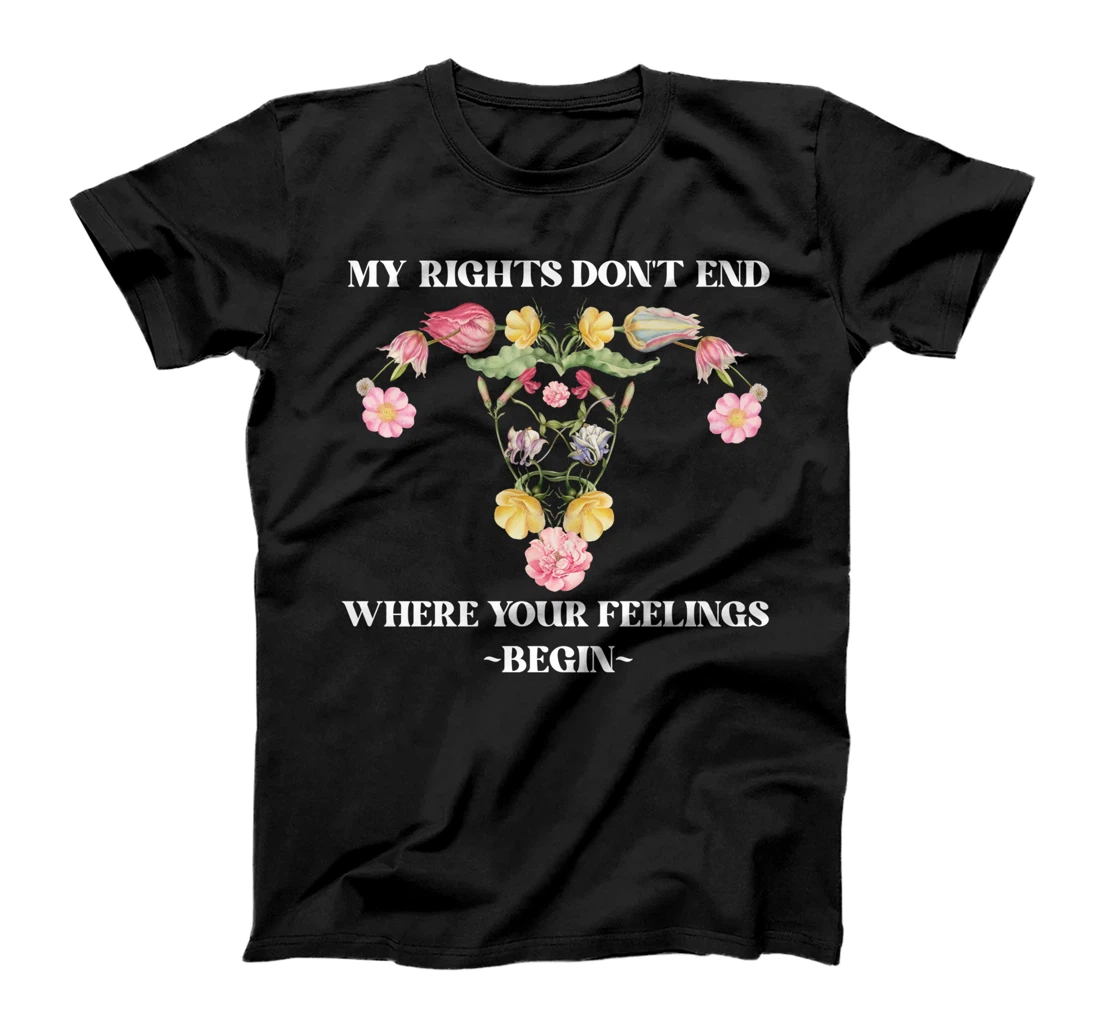 Feminist Flower Floral My Rights Don't End Where Your T-Shirt