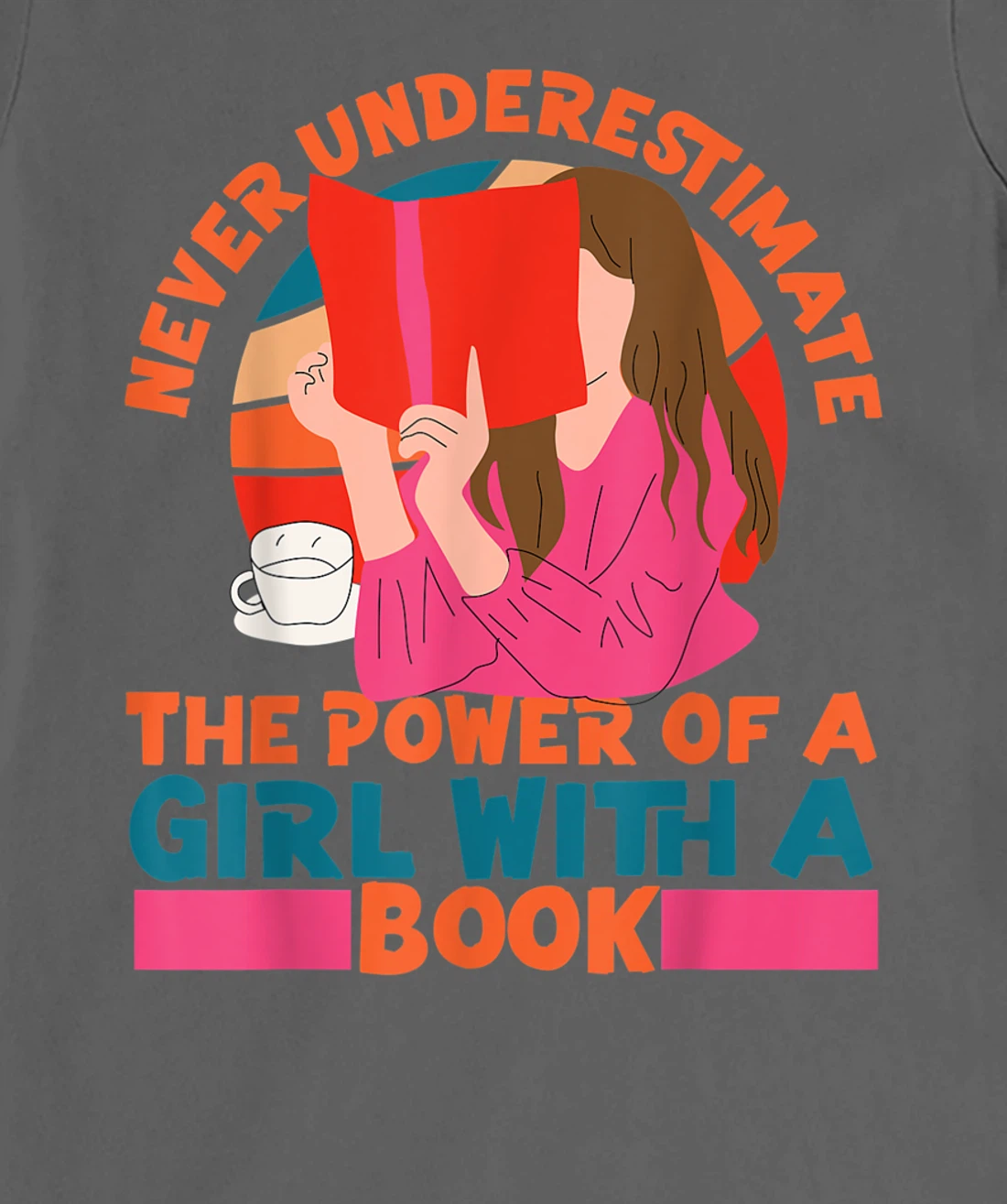 Feminist Never Underestimate The Power Of A Girl With A Book T-Shirt, Women T-Shirt
