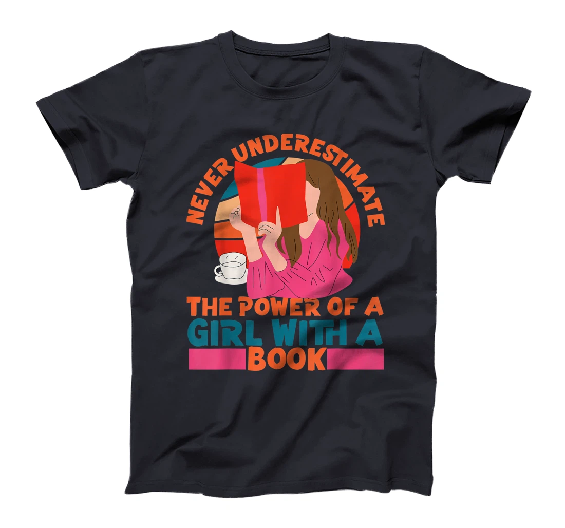 Feminist Never Underestimate The Power Of A Girl With A Book T-Shirt, Women T-Shirt
