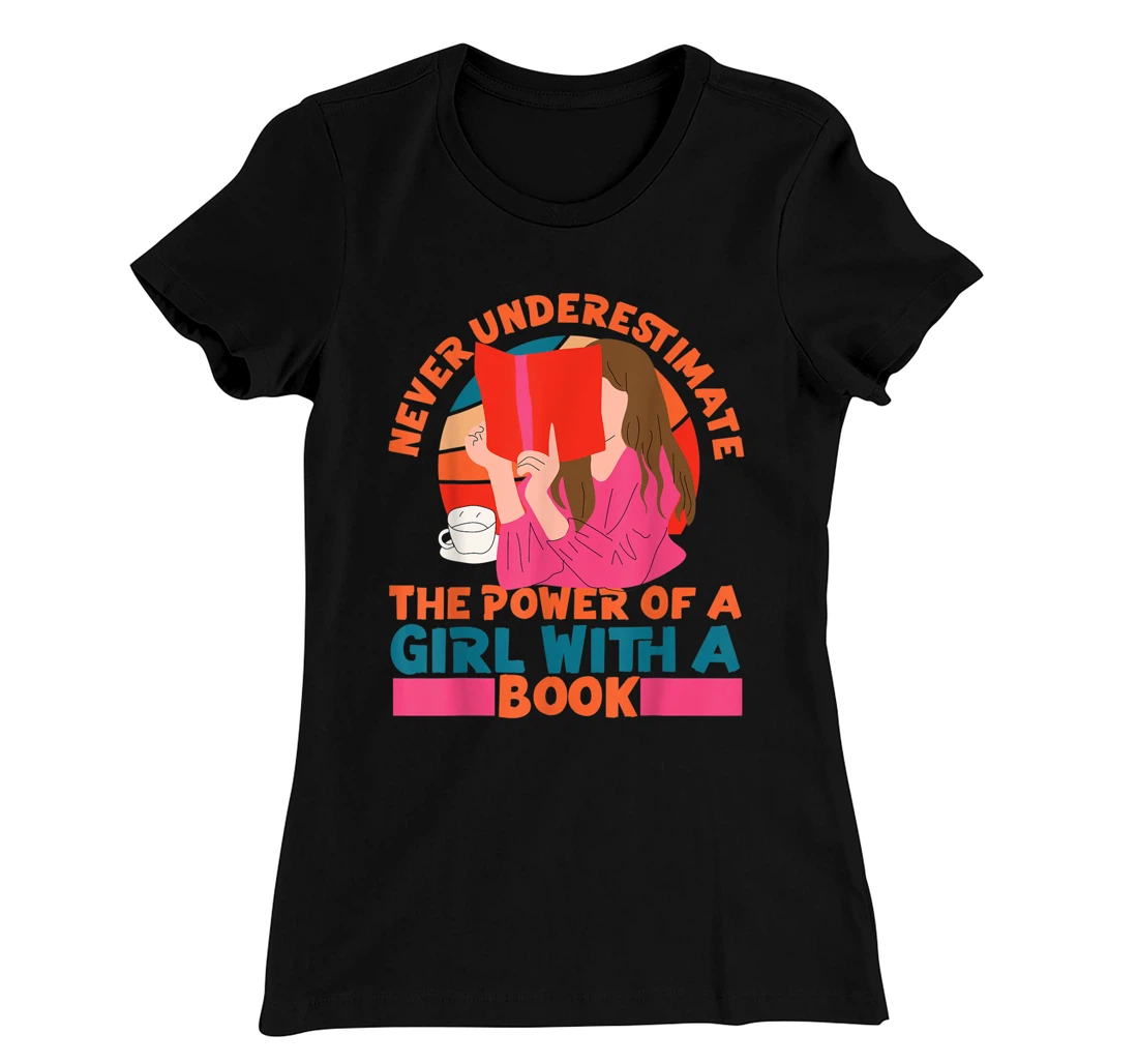Feminist Never Underestimate The Power Of A Girl With A Book T-Shirt, Women T-Shirt