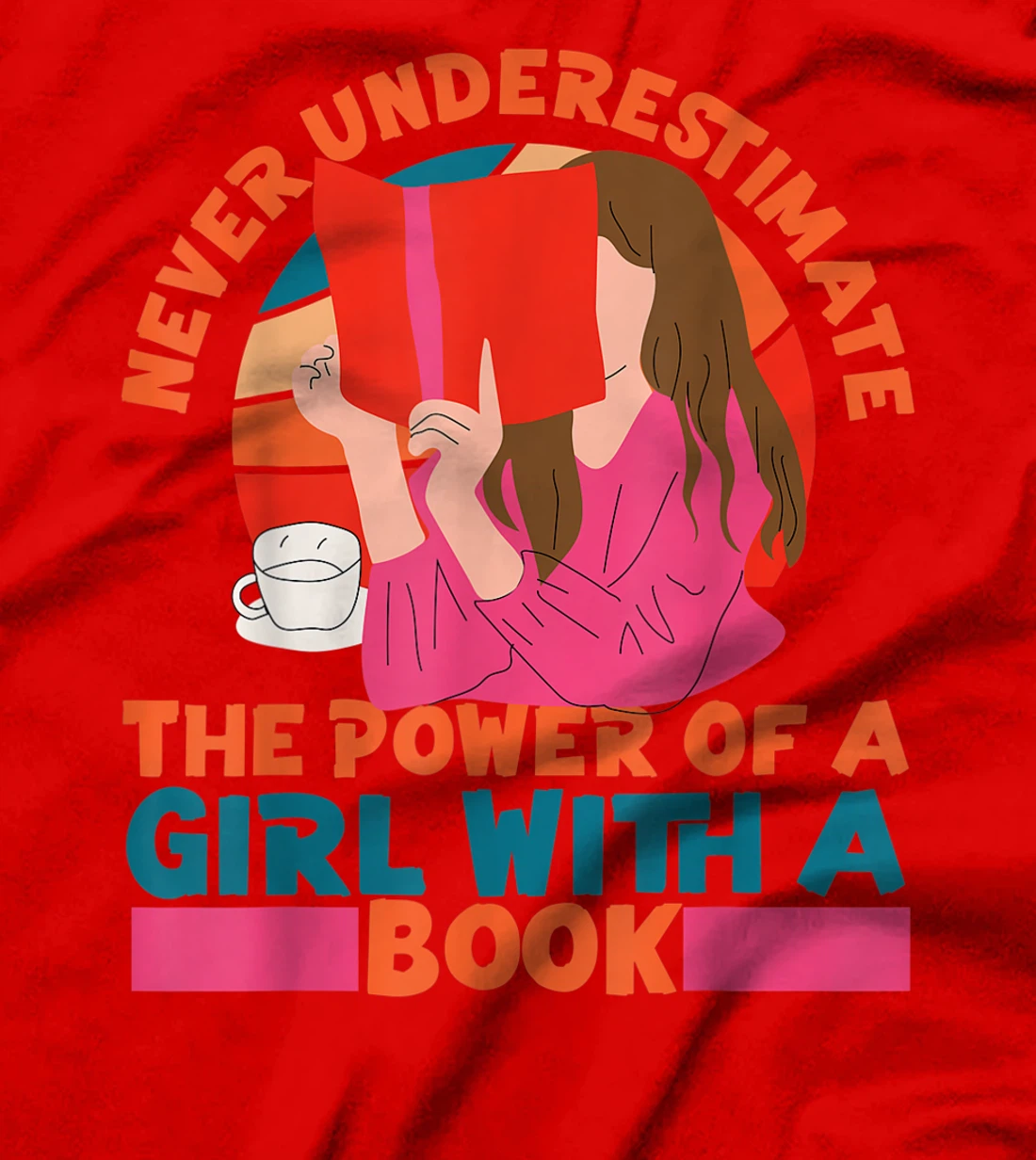 Feminist Never Underestimate The Power Of A Girl With A Book T-Shirt, Women T-Shirt