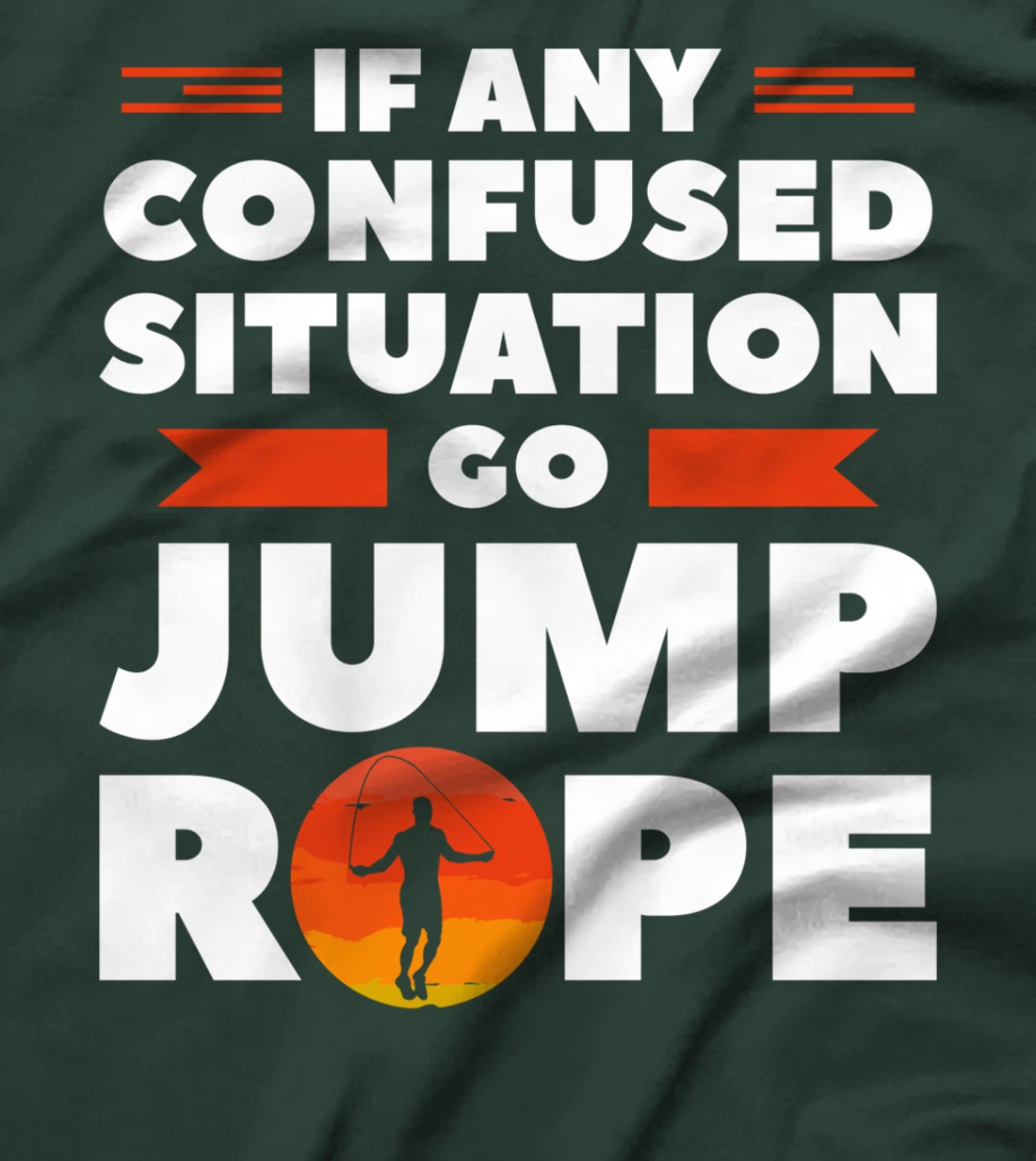 If Any Confused Situation Go Jump Rope Workout Exercise T-Shirt