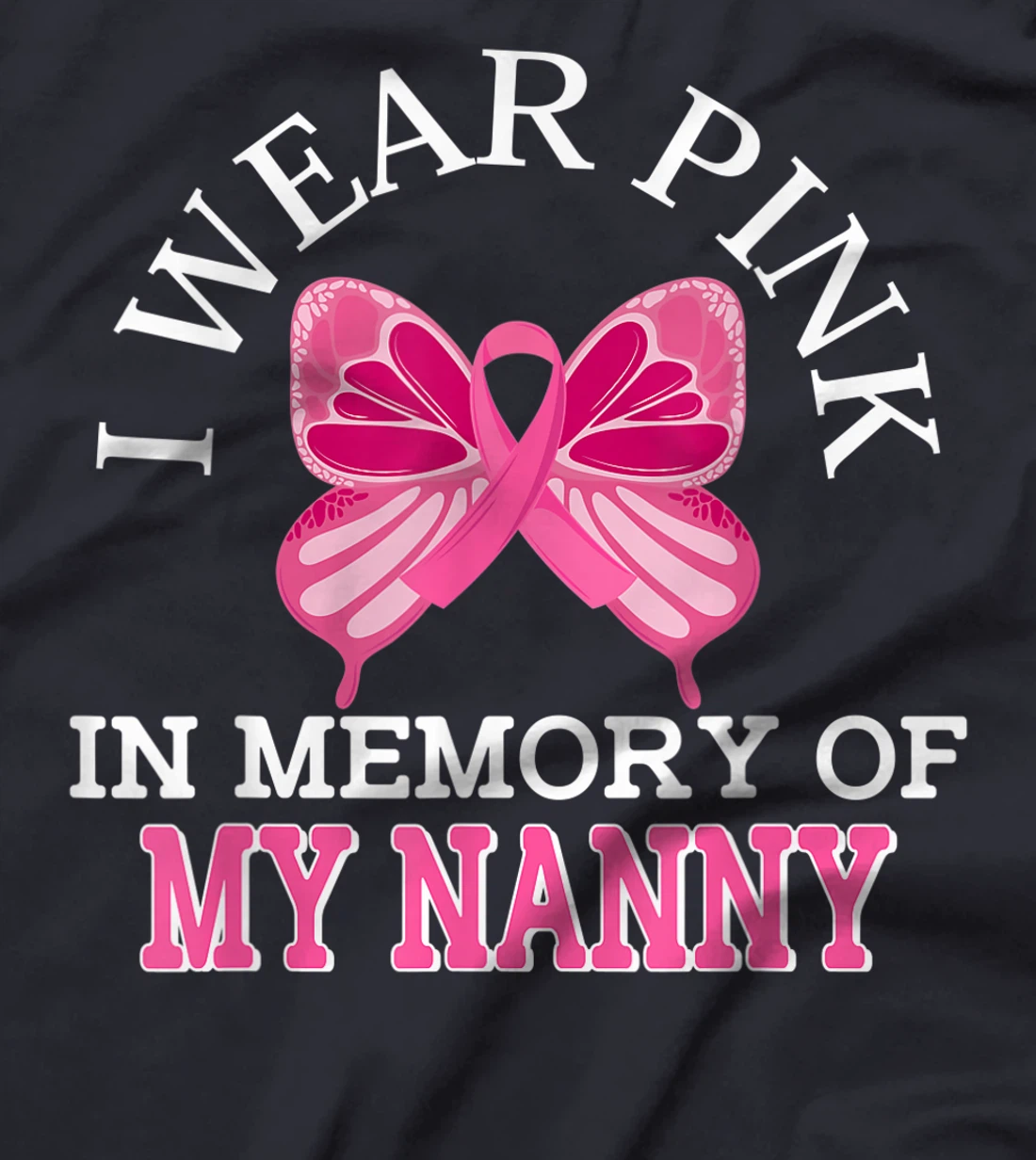 I Wear Pink In Memory Of My Nanny Breast Cancer Awareness T-Shirt, Kid T-Shirt and Women T-Shirt