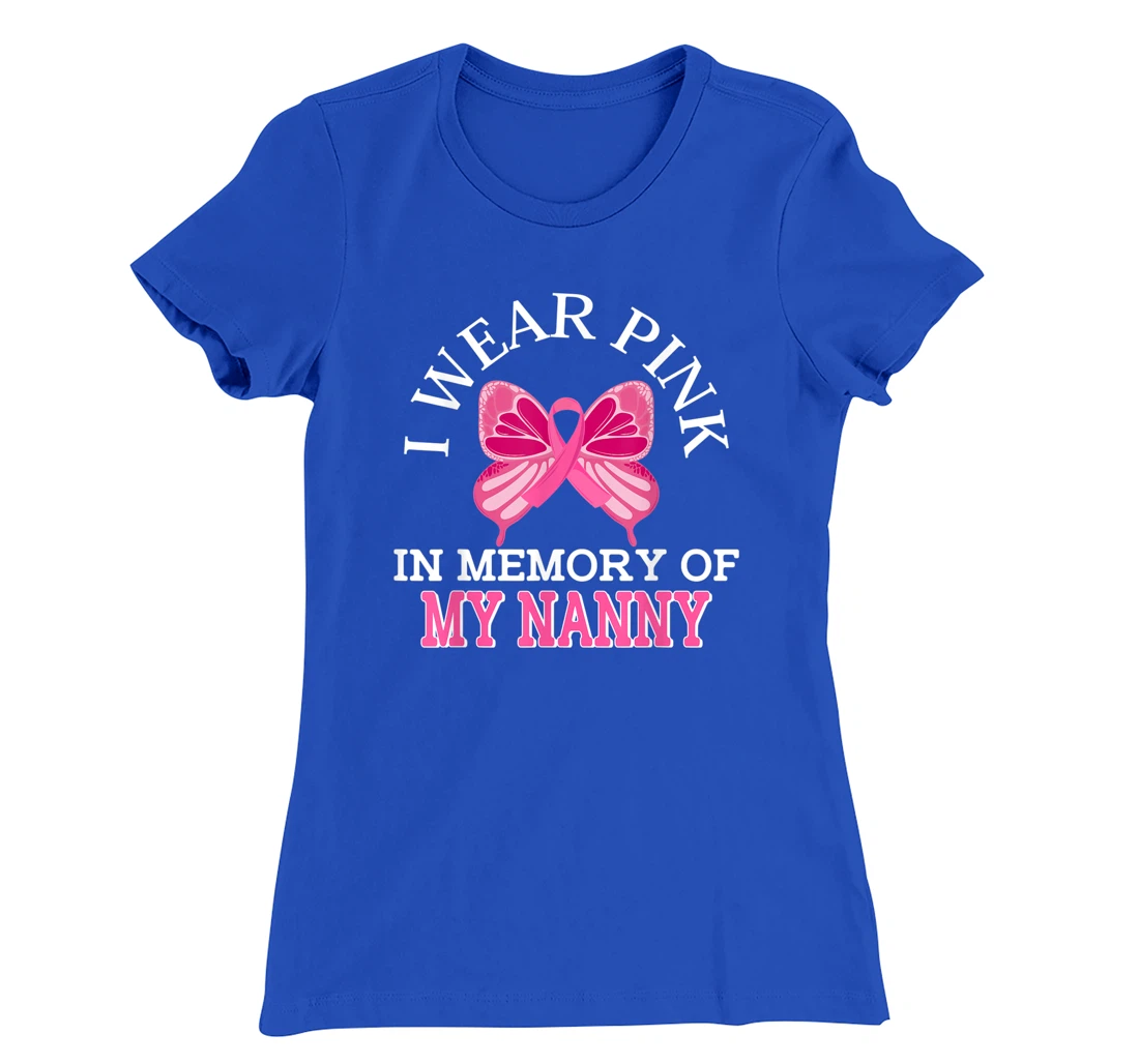 I Wear Pink In Memory Of My Nanny Breast Cancer Awareness T-Shirt, Kid T-Shirt and Women T-Shirt