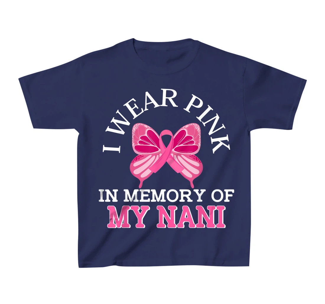 I Wear Pink In Memory Of My Nani Breast Cancer Awareness T-Shirt, Kid T-Shirt and Women T-Shirt