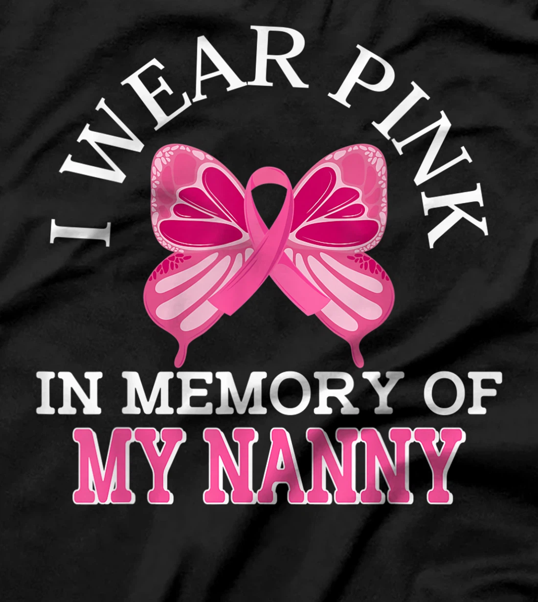I Wear Pink In Memory Of My Nanny Breast Cancer Awareness T-Shirt, Kid T-Shirt and Women T-Shirt