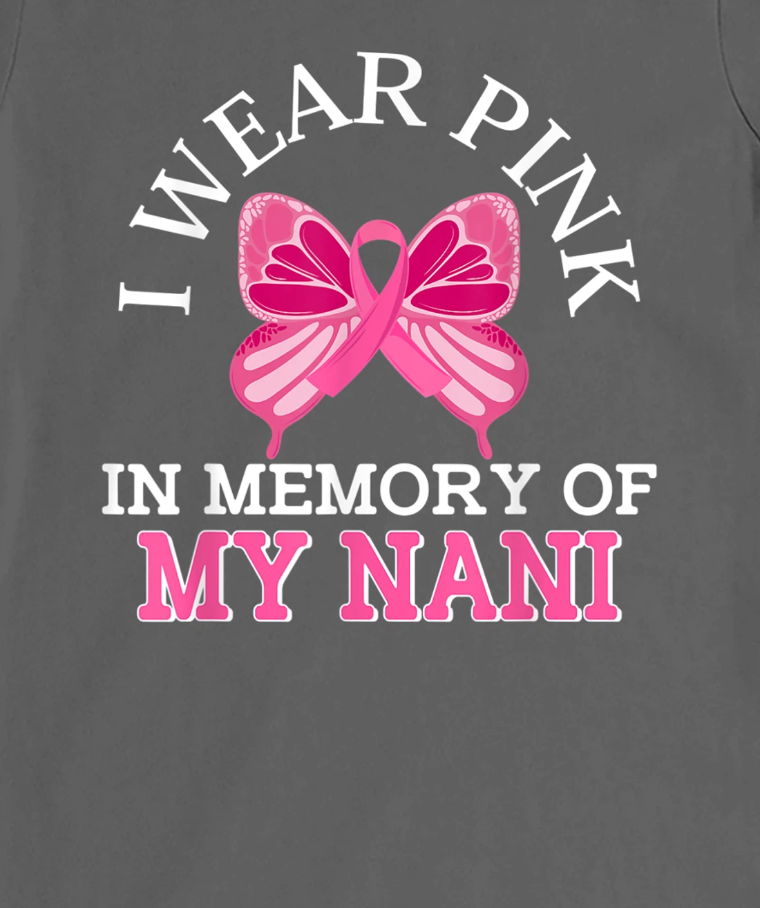 I Wear Pink In Memory Of My Nani Breast Cancer Awareness T-Shirt, Kid T-Shirt and Women T-Shirt