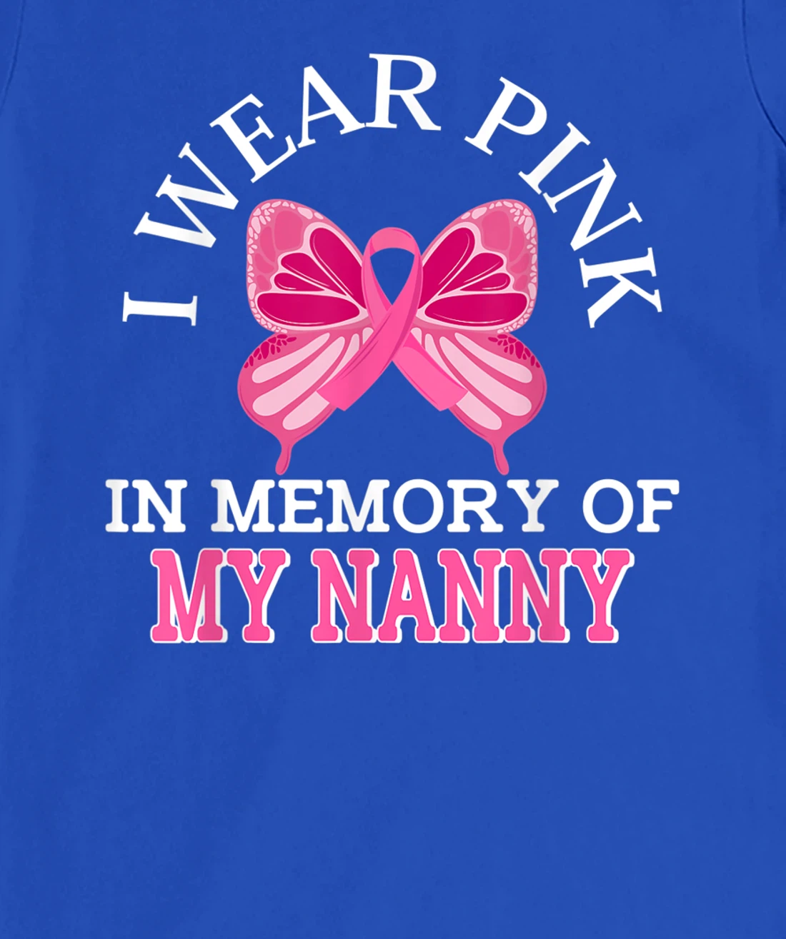 I Wear Pink In Memory Of My Nanny Breast Cancer Awareness T-Shirt, Kid T-Shirt and Women T-Shirt