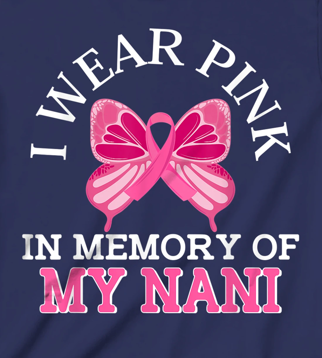 I Wear Pink In Memory Of My Nani Breast Cancer Awareness T-Shirt, Kid T-Shirt and Women T-Shirt