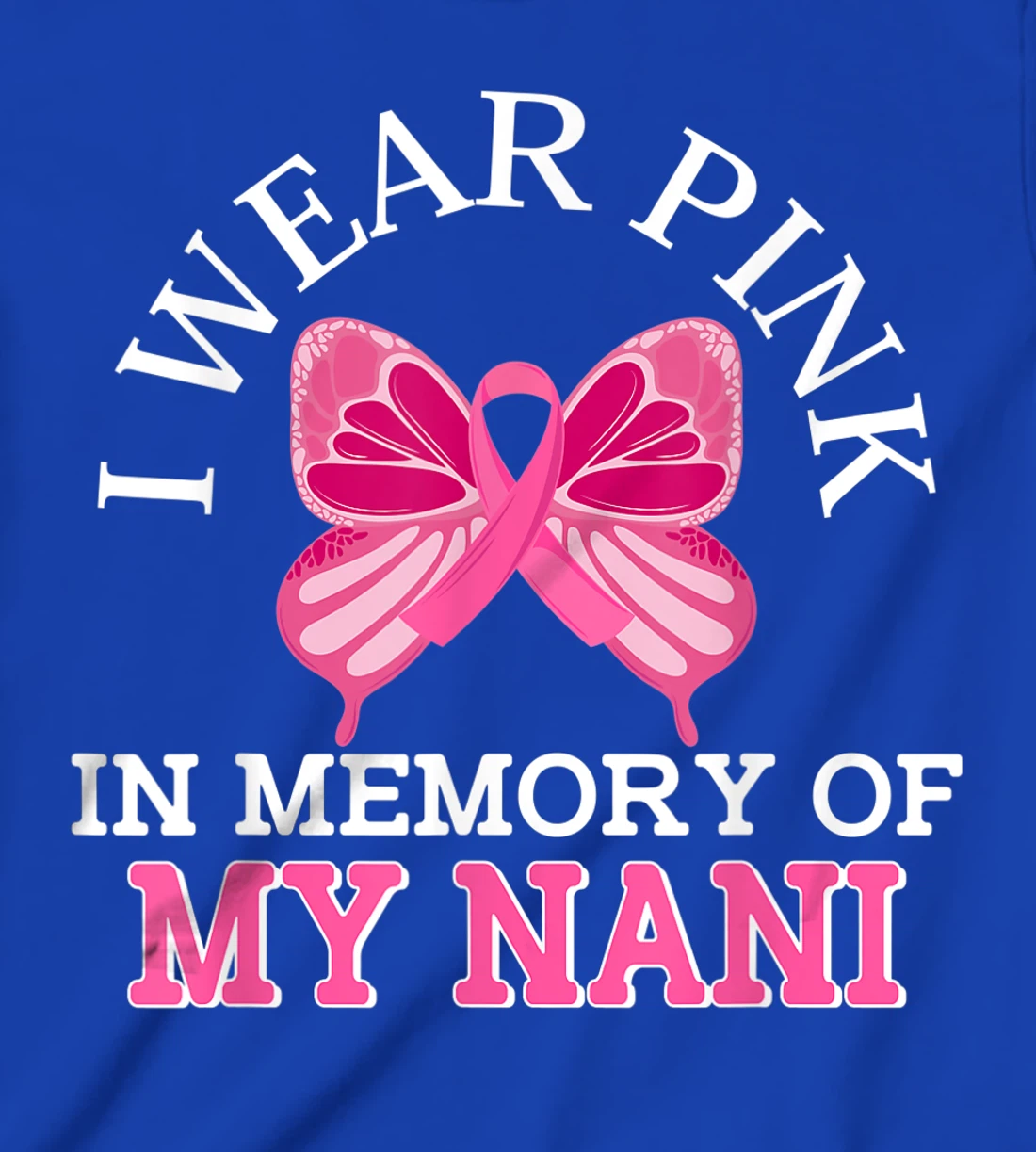 I Wear Pink In Memory Of My Nani Breast Cancer Awareness T-Shirt, Kid T-Shirt and Women T-Shirt