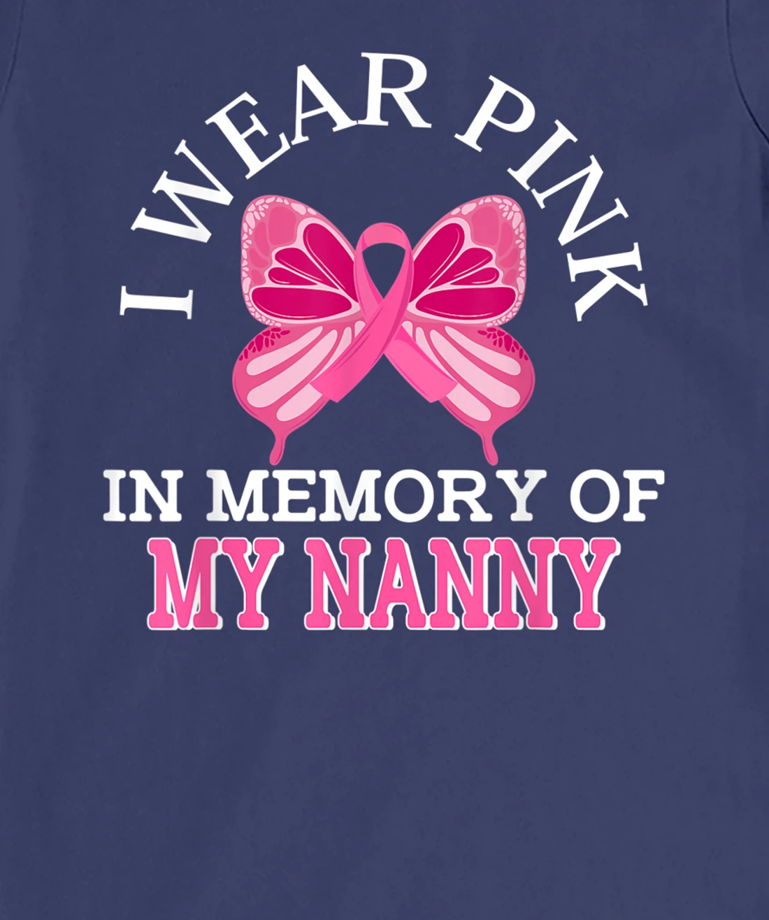 I Wear Pink In Memory Of My Nanny Breast Cancer Awareness T-Shirt, Kid T-Shirt and Women T-Shirt