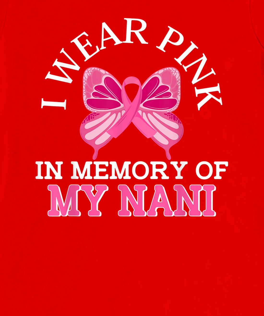 I Wear Pink In Memory Of My Nani Breast Cancer Awareness T-Shirt, Kid T-Shirt and Women T-Shirt