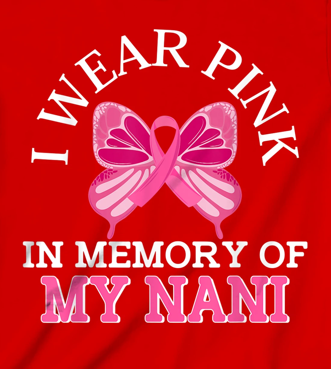 I Wear Pink In Memory Of My Nani Breast Cancer Awareness T-Shirt, Kid T-Shirt and Women T-Shirt