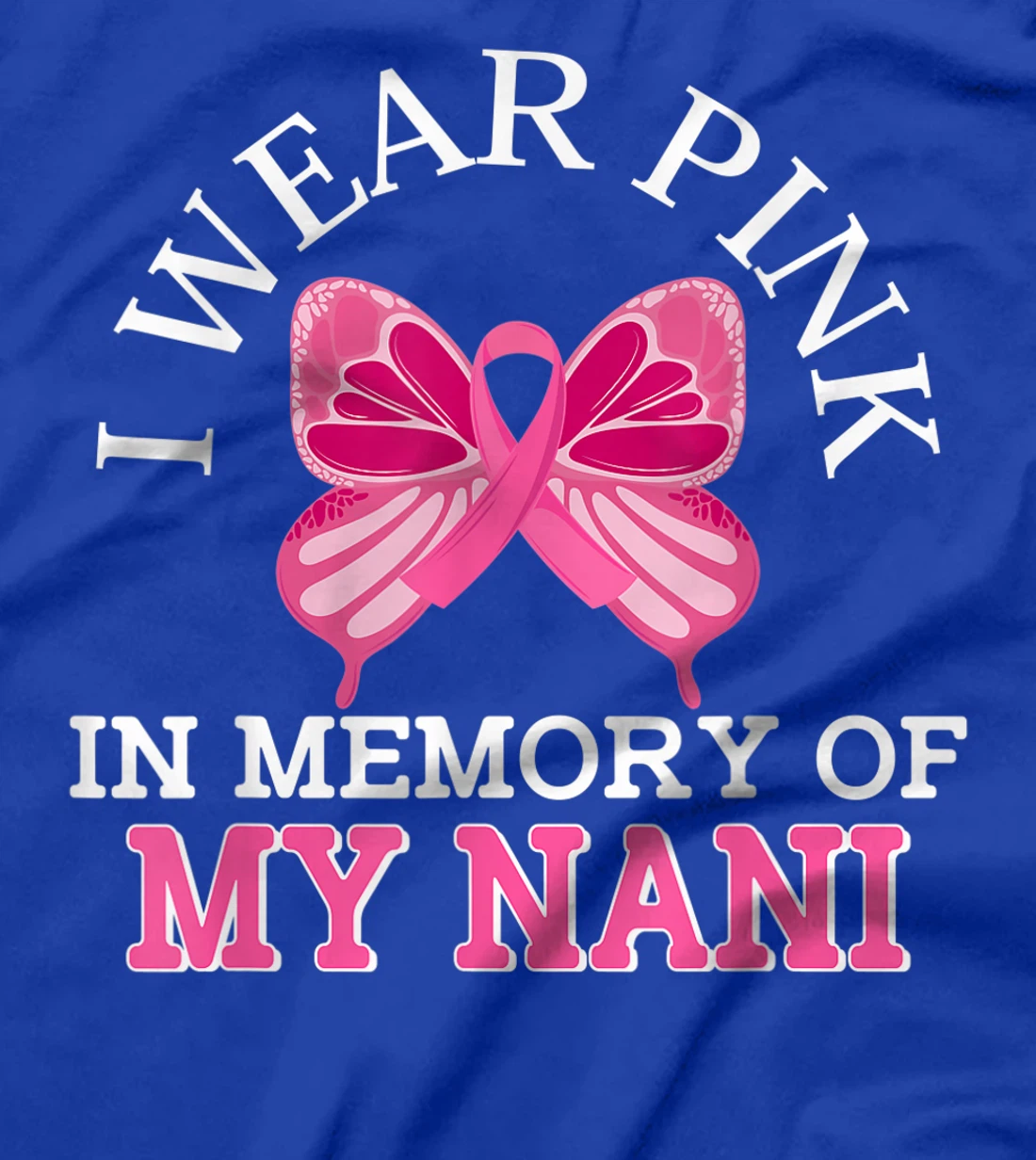 I Wear Pink In Memory Of My Nani Breast Cancer Awareness T-Shirt, Kid T-Shirt and Women T-Shirt