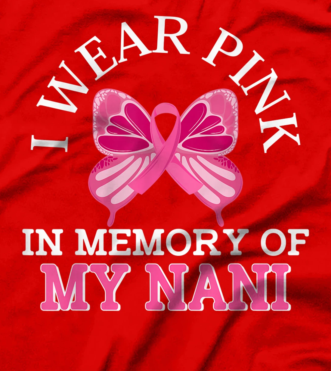 I Wear Pink In Memory Of My Nani Breast Cancer Awareness T-Shirt, Kid T-Shirt and Women T-Shirt