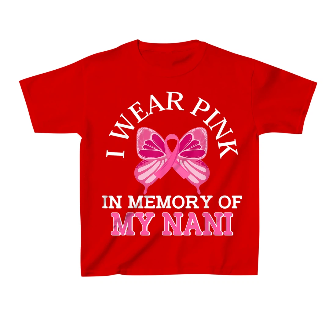 I Wear Pink In Memory Of My Nani Breast Cancer Awareness T-Shirt, Kid T-Shirt and Women T-Shirt