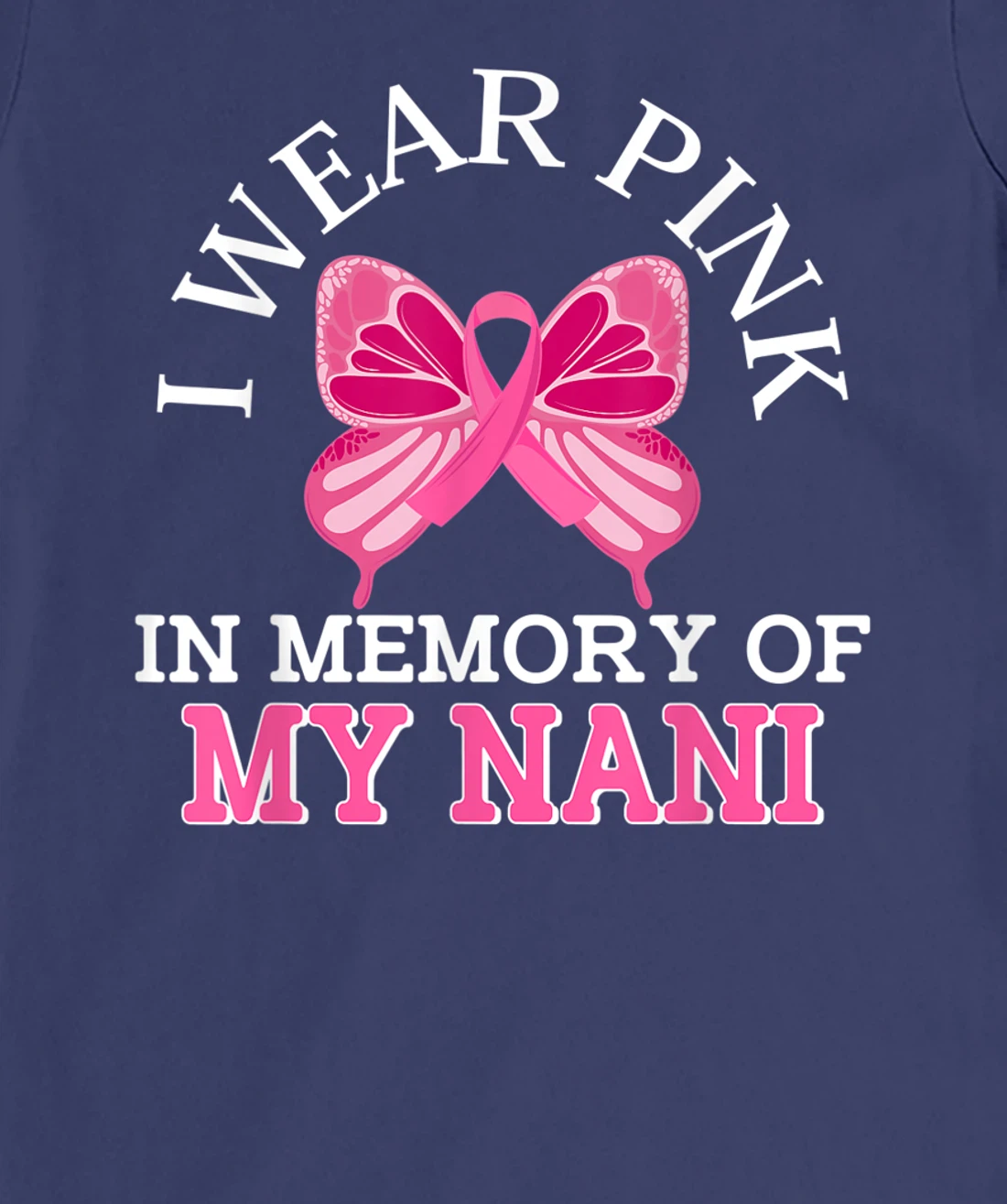 I Wear Pink In Memory Of My Nani Breast Cancer Awareness T-Shirt, Kid T-Shirt and Women T-Shirt