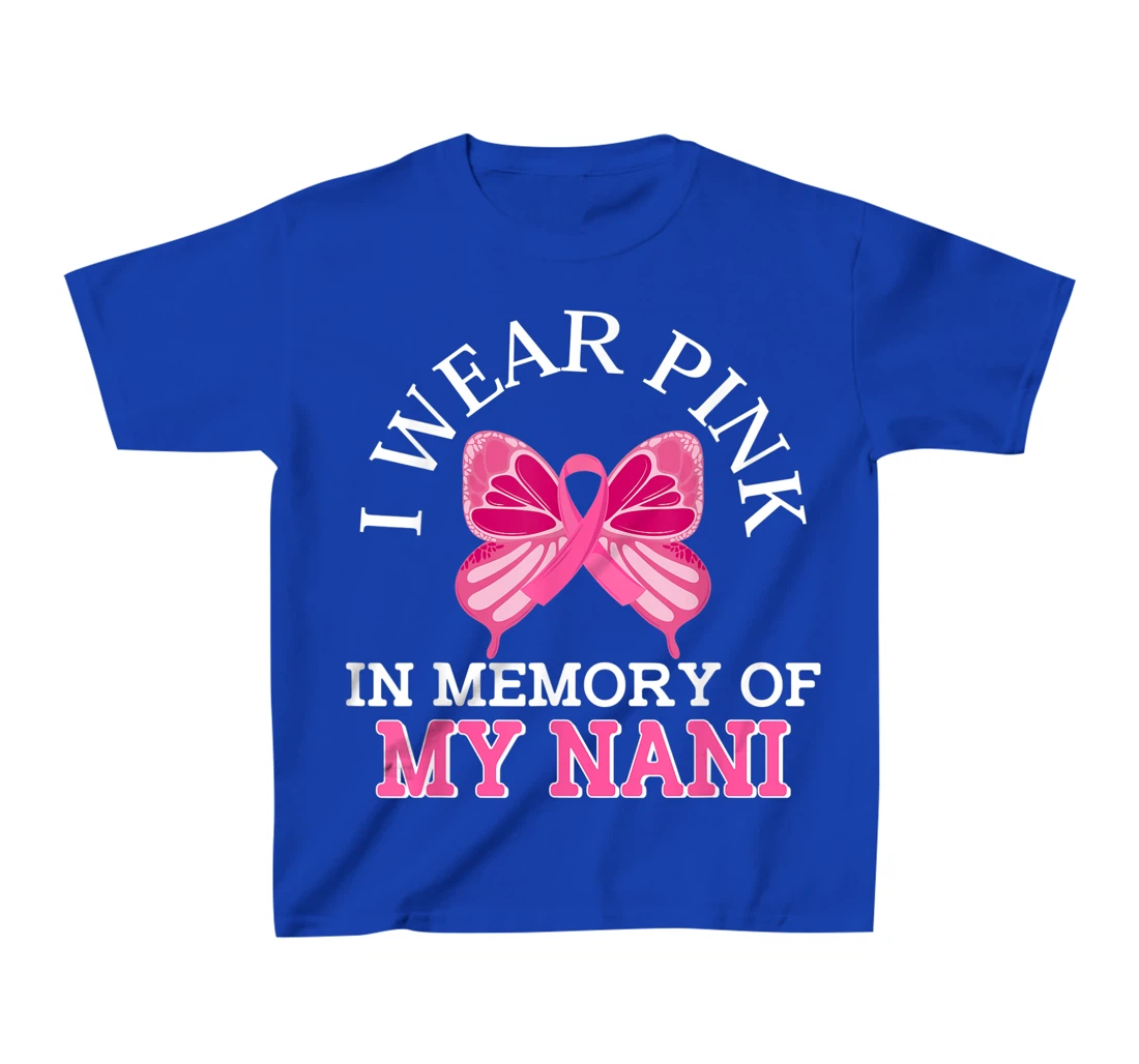 I Wear Pink In Memory Of My Nani Breast Cancer Awareness T-Shirt, Kid T-Shirt and Women T-Shirt