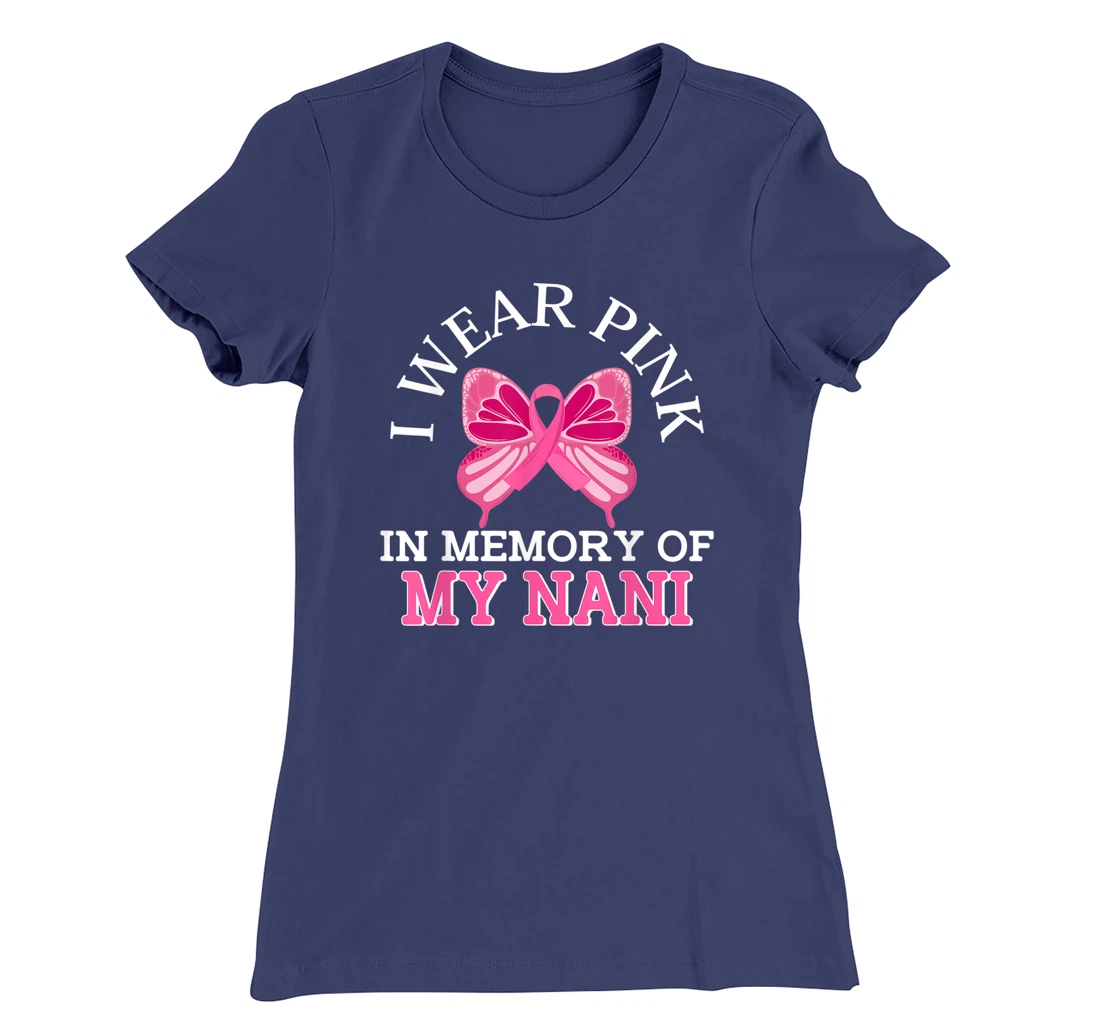 I Wear Pink In Memory Of My Nani Breast Cancer Awareness T-Shirt, Kid T-Shirt and Women T-Shirt