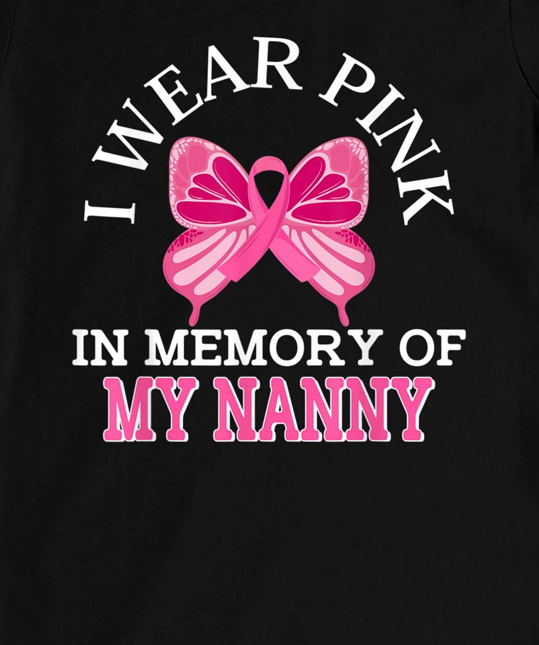 I Wear Pink In Memory Of My Nanny Breast Cancer Awareness T-Shirt, Kid T-Shirt and Women T-Shirt