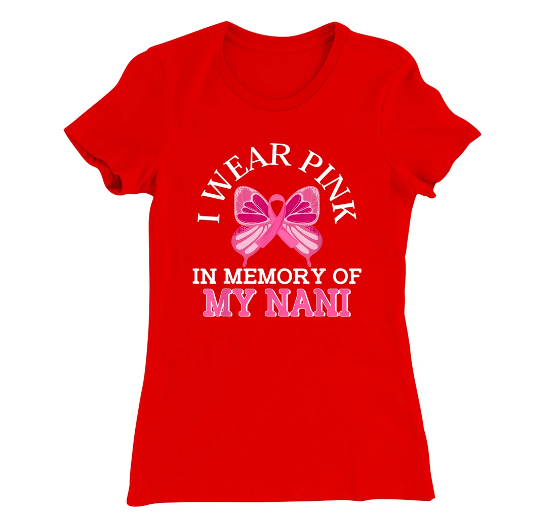 I Wear Pink In Memory Of My Nani Breast Cancer Awareness T-Shirt, Kid T-Shirt and Women T-Shirt