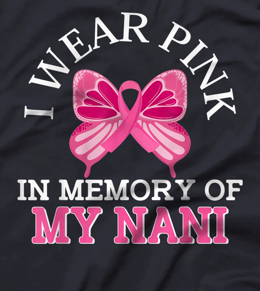 I Wear Pink In Memory Of My Nani Breast Cancer Awareness T-Shirt, Kid T-Shirt and Women T-Shirt